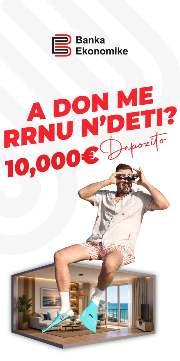 Banka Ekonomike: A don me rrnu n’deti? Depozito 10,000 €.