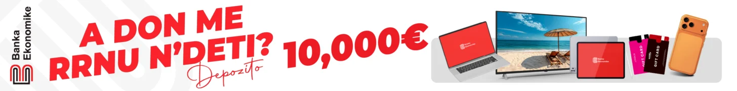 Banka Ekonomike: A don me rrnu n’deti? Depozito 10,000 €.