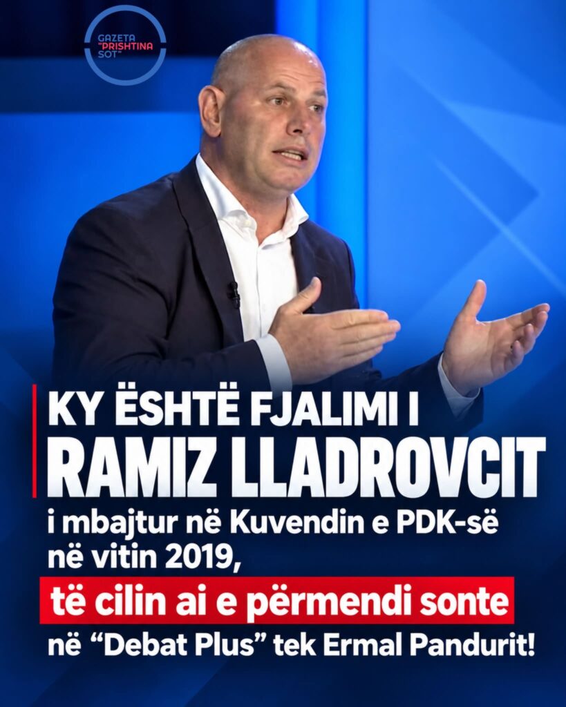 Ky është fjalimi i kryetarit të Drenasit, Ramiz Lladrovci, i mbajtur në Kuvendin e Partisë Demokratike të Kosovës (PDK) në vitin 2019, të cilin ai e përmendi sonte gjatë paraqitjes në emisionin “Debat Plus”, te Ermal Panduri